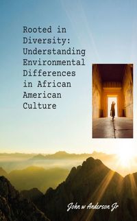 Produktbild: Rooted in Diversity: Understanding Environmental Differences in African American Culture (Systematic & Environmental Differences, #1)