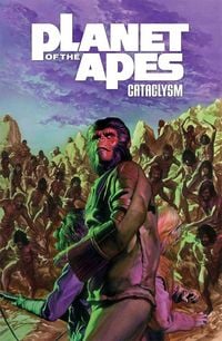 Produktbild: Planet of the Apes: Cataclysm Vol. 3