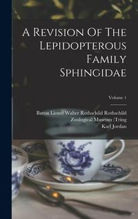 Produktbild: A Revision Of The Lepidopterous Family Sphingidae; Volume 1