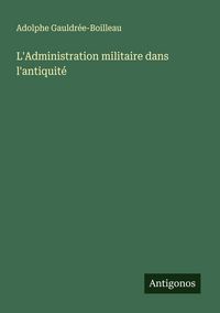 Produktbild: L'Administration militaire dans l'antiquit&eacute;