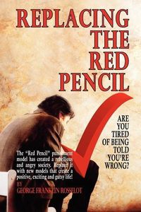Produktbild: Replacing the Red Pencil - Are You Tired of Being Told You're Wrong?