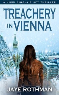 Produktbild: Treachery In Vienna (The Nikki Sinclair Spy Thriller Series, #1)