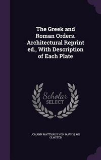 Produktbild: The Greek and Roman Orders. Architectural Reprint ed., With Description of Each Plate