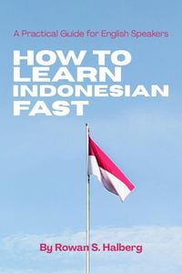 Produktbild: How to Learn Indonesian Fast: A Practical Guide for English Speakers