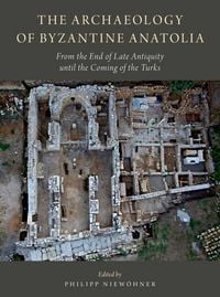 Produktbild: The Archaeology of Byzantine Anatolia