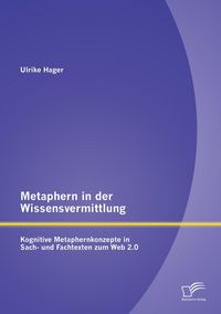 Produktbild: Metaphern in der Wissensvermittlung: Kognitive Metaphernkonzepte in Sach- und Fachtexten zum Web 2.0