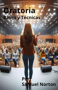 Produktbild: Oratoria- Bases y Tecnicas (Bases para ser un muy buen orador, #1)