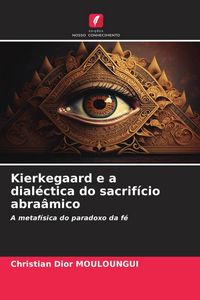 Produktbild: Kierkegaard e a dial&eacute;ctica do sacrif&iacute;cio abra&acirc;mico