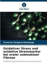 Produktbild: Oxidativer Stress und oxidative Stressmarker bei oraler submuk&ouml;ser Fibrose