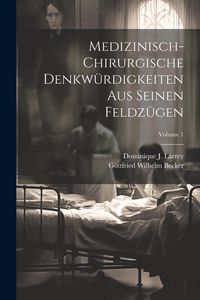 Produktbild: Medizinisch-chirurgische Denkw&uuml;rdigkeiten Aus Seinen Feldz&uuml;gen; Volume 1