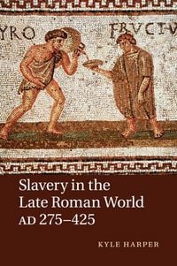 Produktbild: Slavery in the Late Roman World, AD 275-425