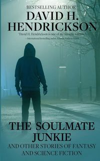 Produktbild: The Soulmate Junkie and Other Stories of Fantasy & Science Fiction