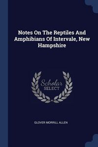 Produktbild: Notes On The Reptiles And Amphibians Of Intervale, New Hampshire