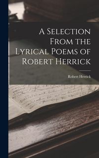 Produktbild: A Selection From the Lyrical Poems of Robert Herrick