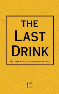 Produktbild: The Last Drink And Other Bilingual Spanish-English Stories