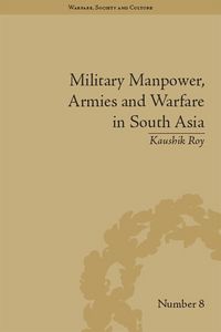 Produktbild: Military Manpower, Armies and Warfare in South Asia