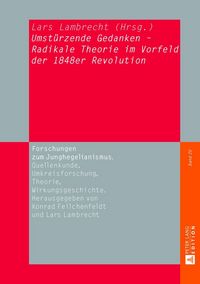 Produktbild: &laquo;Umst&uuml;rzende Gedanken&raquo; - Radikale Theorie im Vorfeld der 1848er Revolution