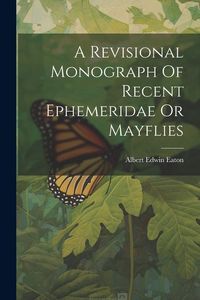 Produktbild: A Revisional Monograph Of Recent Ephemeridae Or Mayflies