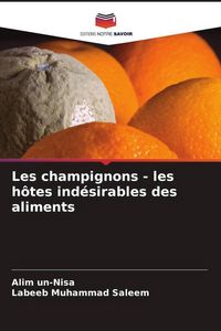 Produktbild: Les champignons - les h&ocirc;tes ind&eacute;sirables des aliments