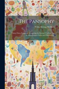 Produktbild: The Pansophy; Thirty-three Formulas, Embracing the Eternal Truths of the World's Greatest Faiths and Philosophies