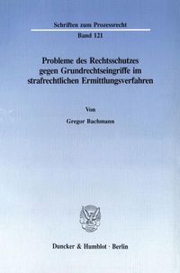 Produktbild: Probleme des Rechtsschutzes gegen Grundrechtseingriffe im strafrechtlichen Ermittlungsverfahren.