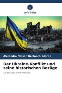 Produktbild: Der Ukraine-Konflikt und seine historischen Bez&uuml;ge