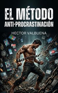 Produktbild: El M&eacute;todo Anti-Procrastinaci&oacute;n