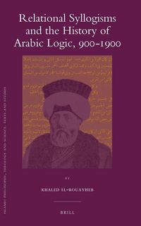 Produktbild: Relational Syllogisms and the History of Arabic Logic, 900-1900