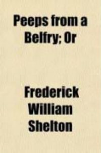 Produktbild: Peeps from a Belfry; Or. the Parish Sketch Book