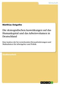 Produktbild: Die demografischen Auswirkungen auf das Humankapital und das Arbeitsvolumen in Deutschland