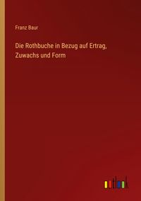 Produktbild: Die Rothbuche in Bezug auf Ertrag, Zuwachs und Form