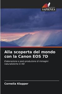 Produktbild: Alla scoperta del mondo con la Canon EOS 7D