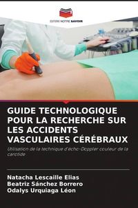 Produktbild: Guide Technologique Pour La Recherche Sur Les Accidents Vasculaires C&eacute;r&eacute;braux