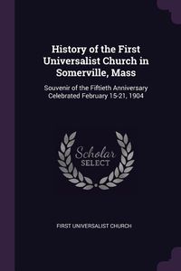 Produktbild: History of the First Universalist Church in Somerville, Mass