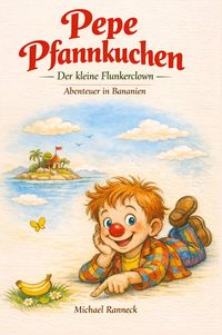 Produktbild: Pepe Pfannkuchen - Der kleine Flunkerclown - Abenteuer in Bananien