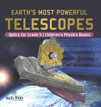 Produktbild: Earth's Most Powerful Telescopes | Optics for Grade 5 | Children's Physics Books