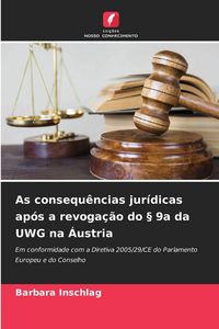 Produktbild: As consequ&ecirc;ncias jur&iacute;dicas ap&oacute;s a revoga&ccedil;&atilde;o do &sect; 9a da UWG na &Aacute;ustria