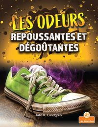 Produktbild: Les Odeurs Repoussantes Et D&eacute;go&ucirc;tantes (Gross and Disgusting Smells)