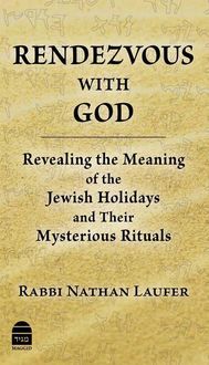 Produktbild: Rendezvous with God: Revealing the Meaning of the Jewish Holidays and Their Mysterious Rituals