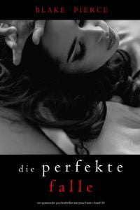 Produktbild: Die Perfekte Falle (Ein spannender Psychothriller mit Jessie Hunt-Band Drei&szlig;ig)