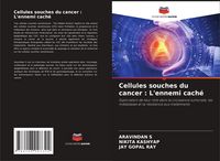 Produktbild: Cellules souches du cancer : L'ennemi cach&eacute;