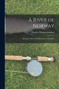 Produktbild: A River of Norway: Being the Notes and Reflections of an Angler