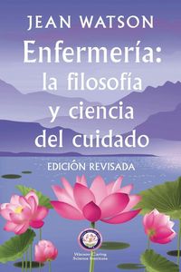 Produktbild: Enfermer&iacute;a La Filosof&iacute;a y Ciencia de Cuidado Edici&oacute;n Revisada