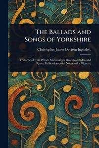 Produktbild: The Ballads and Songs of Yorkshire