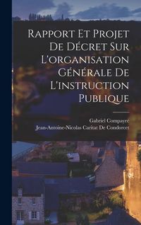 Produktbild: Rapport Et Projet De D&eacute;cret Sur L'organisation G&eacute;n&eacute;rale De L'instruction Publique