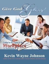 Produktbild: Give God the Glory! Called to Be Light in the Workplace - A Workbook