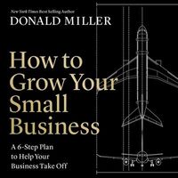 Bild vom Artikel How to Grow Your Small Business: A 6-Part Strategy to Help Your Business Take Off vom Autor Donald Miller