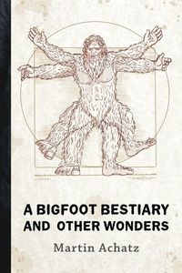 Produktbild: A Bigfoot Bestiary and Other Wonders