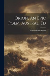 Produktbild: Orion, An Epic Poem. Austral. Ed