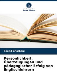 Produktbild: Pers&ouml;nlichkeit, &Uuml;berzeugungen und p&auml;dagogischer Erfolg von Englischlehrern